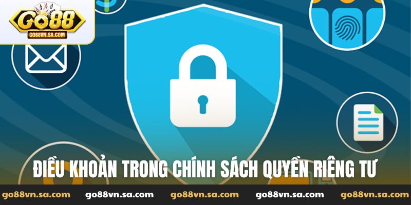 Điều khoản trong chính sách quyền riêng tư của Go88