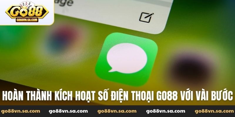 Hoàn thành kích hoạt số điện thoại Go88 với vài bước