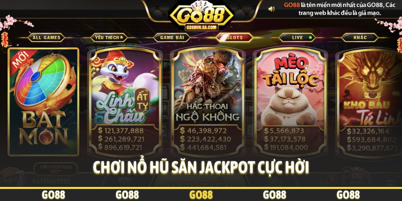 Chơi nổ hũ săn jackpot cực hời