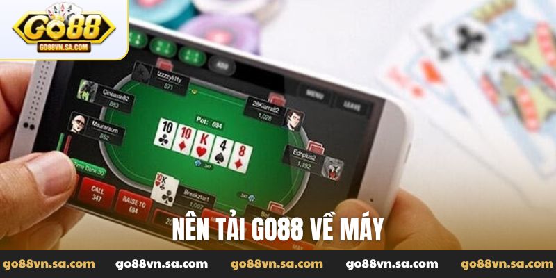 Nên tải Go88 về máy